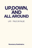 Up, Down, and All Around: Life - True or False - (Paperback or Softback)