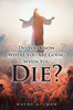 Do You Know Where You Are Going When You Die? - (Paperback or Softback)