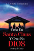Creo En Santa Claus Y Creo En Dios: Por qué creo