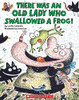 There Was an Old Lady Who Swallowed a Frog!