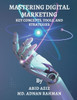 Mastering Digital Marketing: Key Concepts, Tools, and Strategies - (Paperback or Softback)