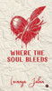 Where the Soul Bleeds - (Hardback or Cased Book)