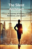 The Silent Architect: A Journey of Vision, Resilience, and Legacy - (Paperback or Softback)