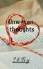 Unwoven thoughts: poems - (Paperback or Softback)