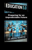 Education 5.0: Preparing for an Unpredictable Future - (Paperback or Softback)