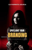 Spotlight Your Branding: Ethically Grow and Market Your CA Practice - (Paperback or Softback)