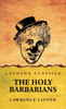 The Holy Barbarians - (Hardback or Cased Book)