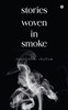 Stories Woven in Smoke - (Paperback or Softback)