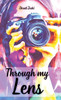 Through my Lens - (Hardback or Cased Book)