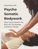 Psycho Somatic Bodywork: Illustrated Guide to Healing with Vedic Thai Massage, Meridians, and Marma Therapy
