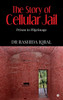 The Story of Cellular Jail: Prison to Pilgrimage - (Hardback or Cased Book)