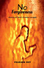 No Forgiveness: History of India's freedom struggle - (Paperback or Softback)