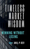 Timeless Market Wisdom: Winning Without Losing - (Hardback or Cased Book)