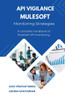 API Vigilance MuleSoft Monitoring Strategies: A Complete Handbook on MuleSoft API Monitoring - (Paperback or Softback)