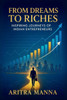 From Dreams to Riches: Inspiring Journeys of Indian Entrepreneurs - (Paperback or Softback)