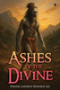 Ashes of The Divine - (Paperback or Softback)