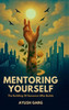 Mentoring Yourself: The Becoming Of Someone Who Builds - (Hardback or Cased Book)
