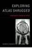 Exploring Atlas Shrugged: Ayn Rand’S Magnum Opus