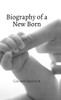 Biography of a New Born: New Born - (Hardback or Cased Book)