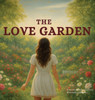 The Love Garden - (Hardback or Cased Book)