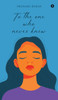 To the one who never knew - (Hardback or Cased Book)