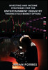 Investing and Income Strategies For The Entertainment Industry Trading Stock Market Options: The Low-Risk, High Profit Stock Market Options Strategies