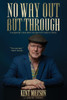 No Way Out But Through: A Songwriter's Slow Blind Journey from Chaos to Clarity
