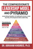 The Compassionate Leadership Model and Pyramid: Ascending Empathy: Unveiling the Seven-level Path And Journey of Compassionate Leadership