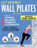 Get Moving! Wall Pilates for Seniors to Improve Fitness, Balance, Mobility & Strength