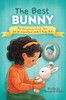 The Best Bunny: The Adventures of Lil Shen and Her Inspirational Sidekick Bunny Best