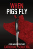 When Pigs Fly - 9798990323025