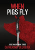 When Pigs Fly - 9798990323032