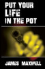 Put Your Life in the Pot