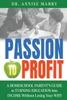 Passion to Profit A Homeschool Parent's Guide to Creating an Education Business
