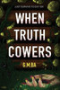 When Truth Cowers - (Hardback or Cased Book)