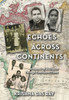 Echoes Across Continents: A Memoir of Resilience Through Tumultuous Times - (Hardback or Cased Book)