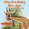 Silly Zoo Baby Mix-Ups: A Hilarious Rhyming and Movement Book - (Paperback or Softback)