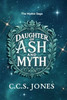 Daughter of Ash and Myth - (Hardback or Cased Book)