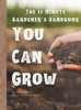 15 Minute Gardener: You Can Grow