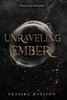 Unraveling Ember - (Hardback or Cased Book)