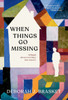 When Things Go Missing - (Hardback or Cased Book)