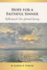 Hope for a Faithful Sinner - (Hardback or Cased Book)