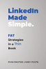Linkedin Made Simple: Fat Strategies In A Thin Book
