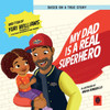 My Dad is a Real Superhero - (Paperback or Softback)