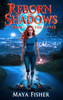 Reborn In Shadows: From The Ashes - (Hardback or Cased Book)