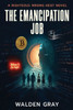 The Emancipation Job: A Righteous Wrong Novel - (Paperback or Softback)