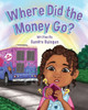 Where Did the Money Go? - (Paperback or Softback)