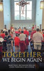 Together We Begin Again - (Hardback or Cased Book)