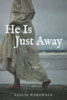 He Is Just Away - (Paperback or Softback)