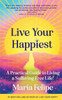 Live Your Happiest: A Practical Guide to Living a Suffering-Free Life!